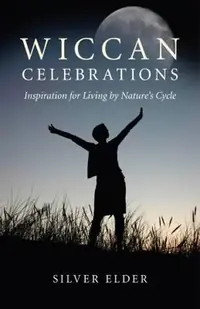 Wiccan Celebrations: Inspirations for Living by Nature's Cycle — photo 2