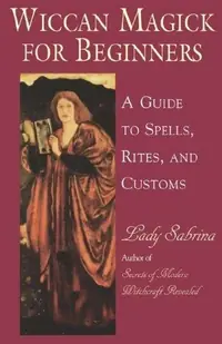 Wiccan Magick for Beginners: A Guide to Spells, Rites, and Customs — photo 2