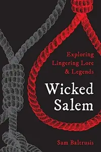 Wicked Salem: Exploring Lingering Lore and Legends — photo 2