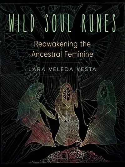 Wild Soul Runes: Reawakening the Ancestral Feminine — dewey-133
