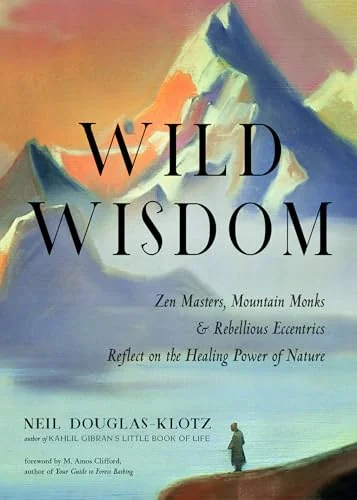 Wild Wisdom: Zen Masters, Mountain Monks, and Rebellious Eccentrics Reflect on the Healing Power of Nature — photo 3