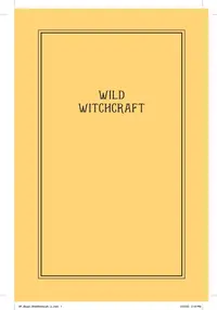 Wild Witchcraft: Folk Herbalism, Garden Magic, and Foraging for Spells, Rituals, and Remedies — photo 2