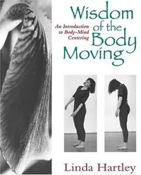 Wisdom of the Body Moving: An Introduction to Body-Mind Centering — photo 2