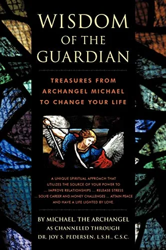 Wisdom of the Guardian: Treasures from Archangel Michael to Change Your Life