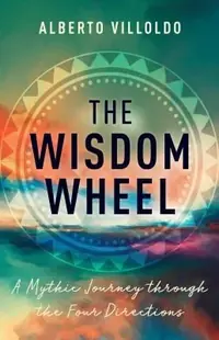 Wisdom Wheel: A Mythic Journey Through the Four Directions — photo 2