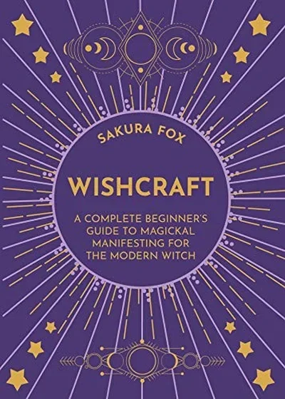 Wishcraft: A Complete Beginner's Guide to Magickal Manifesting for the Modern Witch — dewey-pub:Hay House