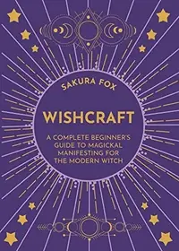 Wishcraft: A Complete Beginner's Guide to Magickal Manifesting for the Modern Witch — photo 2