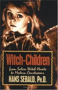 Witch-Children: From Salem Witch-Hunts to Modern Courtrooms — photo 2