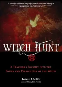 Witch Hunt: A Traveler's Journey Into the Power and Persecution of the Witch — photo 2