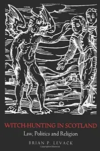 Witch-Hunting in Scotland: Law, Politics and Religion — photo 2