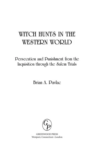 Witch Hunts in the Western World: Persecution and Punishment from the Inquisition Through the Salem Trials