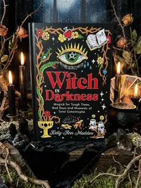 Witch in Darkness: Magick for Tough Times, Bad Days and Moments of Total Catastrophe — photo 1