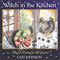 Witch in the Kitchen: Magical Cooking for All Seasons (New of Cooking Like a Goddess) — photo 2