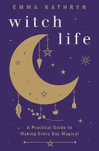 Witch Life: A Practical Guide to Making Every Day Magical — photo 2