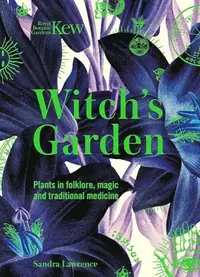 Witch's Garden: Plants in Folklore, Magic and Traditional Medicine - Two Rivers Lawrence, Sandra — photo 2