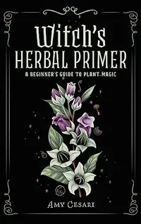 Witch's Herbal Primer: A Beginner's Guide to Plant Magic — photo 2