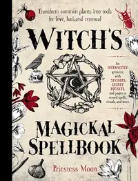 Witch's Magickal Spellbook: Transform Common Plants Into Tools for Love, Luck and Renewal — photo 2