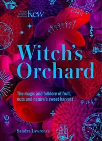 Witch's Orchard: The Magic and Folklore of Fruit, Nuts and Nature's Sweet Harvest — photo 2