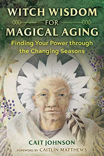 Witch Wisdom for Magical Aging: Finding Your Power Through the Changing Seasons — photo 3