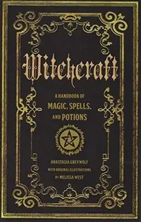 Witchcraft: A Handbook of Magic Spells and Potions Greywolf, Anastasia — photo 2