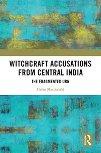 Witchcraft Accusations from Central India: The Fragmented Urn — photo 2