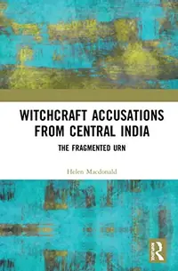 Witchcraft Accusations from Central India: The Fragmented Urn — photo 2