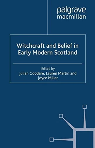 Witchcraft and Belief in Early Modern Scotland (2008) Goodare, J