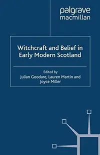 Witchcraft and Belief in Early Modern Scotland (2008) Goodare, J — photo 2