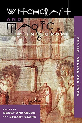 Witchcraft and Magic in Europe, Volume 2: Ancient Greece and Rome - Ingram Academic Ankarloo, Bengt