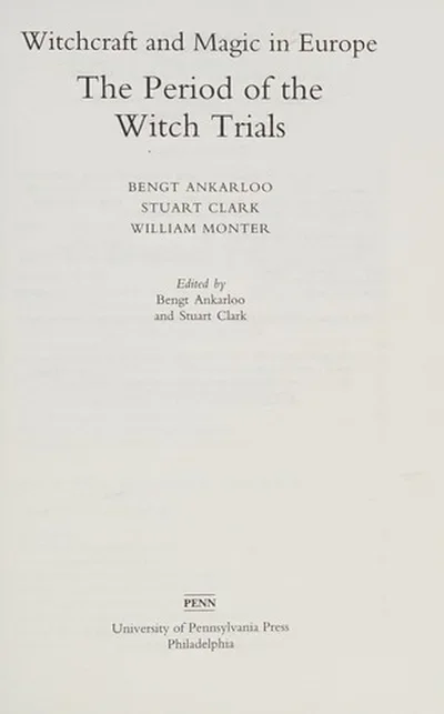 Witchcraft and Magic in Europe, Volume 4: The Period of the Witch Trials - Ingram Academic Ankarloo, Bengt