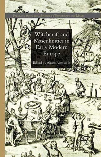 Witchcraft and Masculinities in Early Modern Europe (2009) Rowlands, A