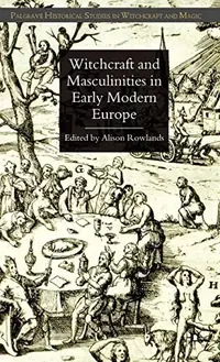 Witchcraft and Masculinities in Early Modern Europe (2009) Rowlands, A — photo 2