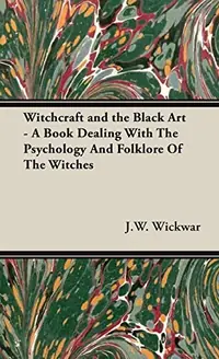 Witchcraft and the Black Art - A Book Dealing with the Psychology and Folklore of the Witches — photo 2