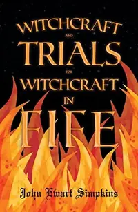 Witchcraft and Trials for Witchcraft in Fife;Examples of Printed Folklore — photo 2