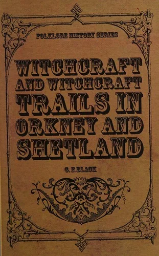 Witchcraft and Witchcraft Trials in Orkney and Shetland (Folklore History Series) Black, G F