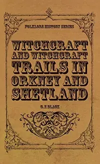 Witchcraft and Witchcraft Trials in Orkney and Shetland (Folklore History Series) Black, G F — photo 2