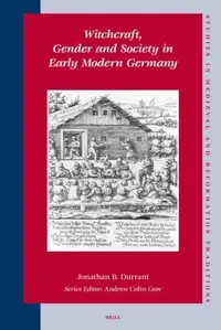 Witchcraft, Gender and Society in Early Modern Germany - Ingram Academic Durrant, Jonathan B — photo 2