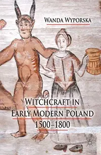 Witchcraft in Early Modern Poland, 1500-1800 (2013) — photo 2
