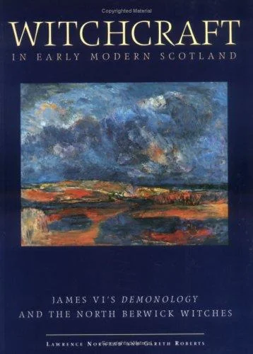Witchcraft in Early Modern Scotland Normand