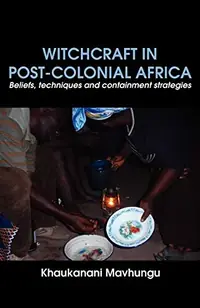 Witchcraft in Post-colonial Africa. Beliefs, techniques and containment strategies — photo 2
