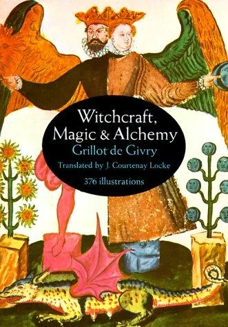 Witchcraft, Magic and Alchemy (Revised) Grillot de Givry, Emile