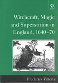 Witchcraft, Magic and Superstition in England, 1640-70 — photo 2