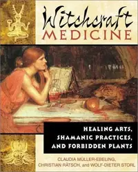 Witchcraft Medicine: Healing Arts, Shamanic Practices, and Forbidden Plants — photo 2