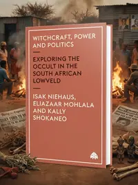Witchcraft, Power and Politics: Exploring the Occult in the South African Lowveld Niehaus, Isak — photo 1