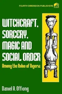 Witchcraft, Sorcery, Magic & Social Order Amoung the Ibibio of Nigeria — photo 2