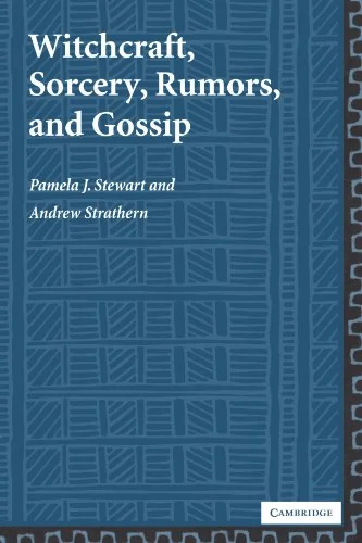 Witchcraft, Sorcery, Rumors, and Gossip Stewart, Pamela J