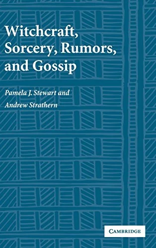 Witchcraft, Sorcery, Rumors and Gossip Stewart, Pamela J