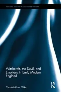 Witchcraft, the Devil, and Emotions in Early Modern England Millar, Charlotte-Rose — photo 2
