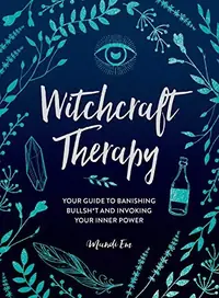 Witchcraft Therapy: Your Guide to Banishing Bullsh*t and Invoking Your Inner Power — photo 2