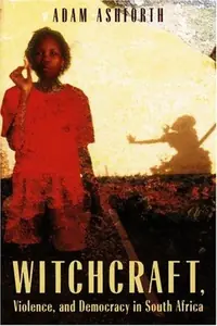 Witchcraft, Violence, and Democracy in South Africa — photo 2